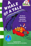Cat In The Hat's Learning Library : A Whale Of Tale All about Porpoises, Dolphins And Whales
